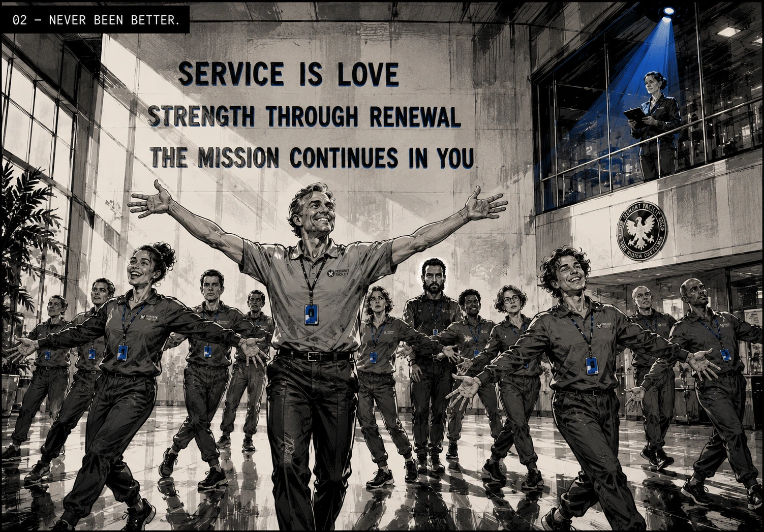 Full-spread storyboard image labeled 02 — NEVER BEEN BETTER. Harvey Morse center-frame in a Fremont atrium, arms thrown wide in a synchronized welcome pose, full conviction. The ward arranged behind him in tight symmetrical formation, mid-jazz-hand, in varying degrees of compliance. Above, the wall typography reads SERVICE IS LOVE / STRENGTH THROUGH RENEWAL / THE MISSION CONTINUES IN YOU. Patricia Morse on the upper-right balcony under a single cobalt spotlight.