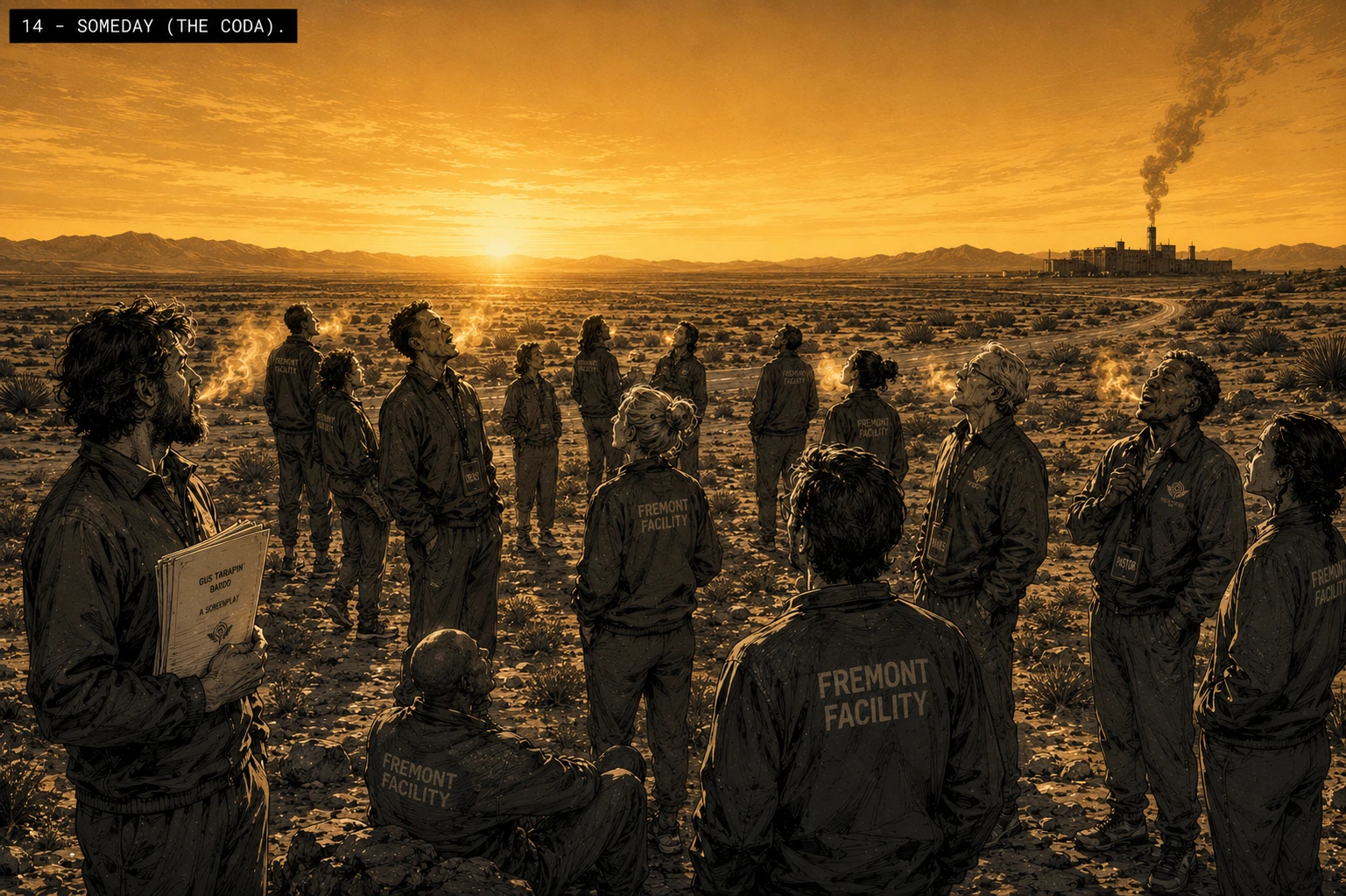Full-spread storyboard image labeled 14 SOMEDAY (THE CODA). Pure gold-amber California desert dawn. The ward — twelve former Clients in jumpsuits reading FREMONT FACILITY in gold on the backs — arranged in a loose unsynchronized cluster, some facing the camera, some facing away. Soft amber breath haloes in the cold dawn air as they sing. Gus at the far left holding screenplay pages, not yet singing. The Fremont Facility silhouetted small on the far-right horizon with a thin column of smoke rising into the gold sky.